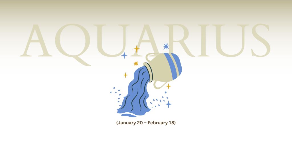 Aquarius (January 20-February 18)
