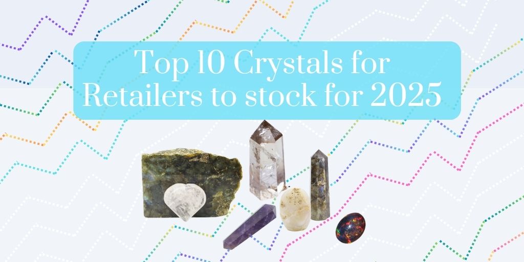 Top 10 Crystals for Retailers to stock for 2025